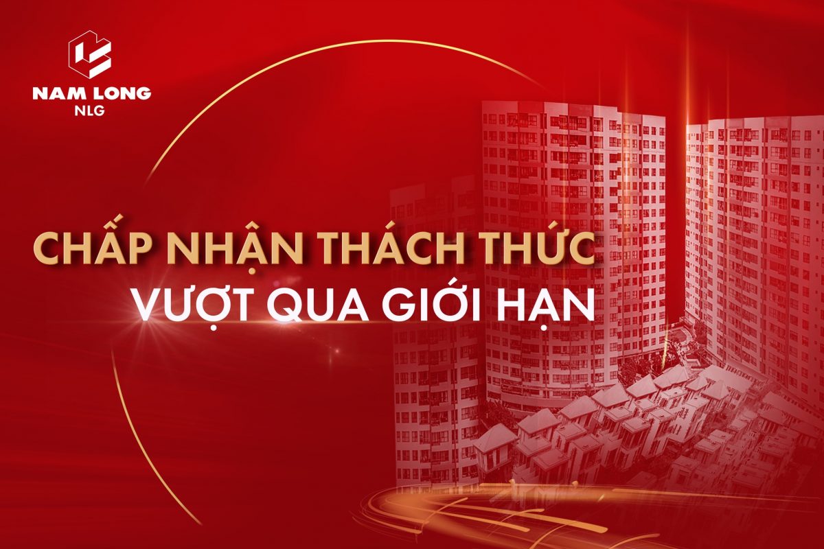 Nam Long: Chấp nhận thách thức – Vượt qua giới hạn
