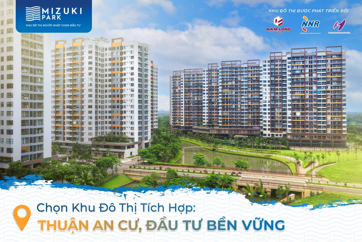 Chọn khu đô thị tích hợp Mizuki: Thuận an cư, Đầu tư bền vững