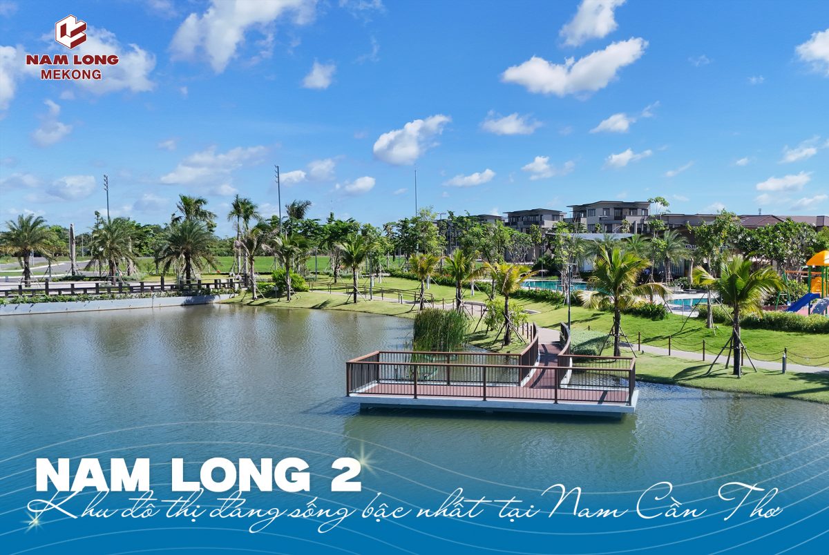 Dự án Đất Nền Nam Long 2 Cần Thơ – Chủ đầu tư Nam Long